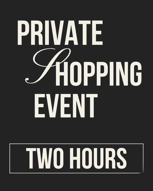 PRIVATE SHOPPING EVENT - TWO HOURS