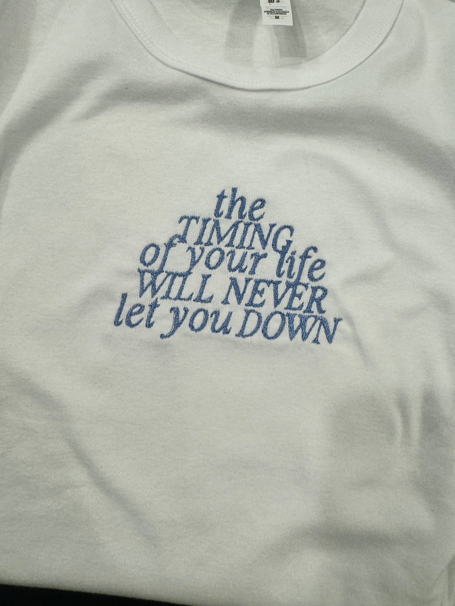 The Timing Of Your Life Will never let you down  Tee
