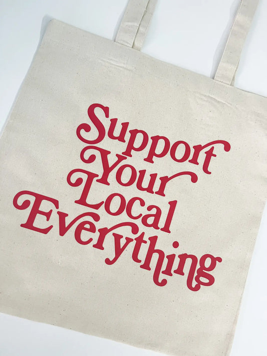 SUPPORT YOUR LOCAL EVERYTHING BAG